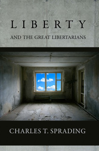 Liberty And The Great Libertarians Charles T Sprading