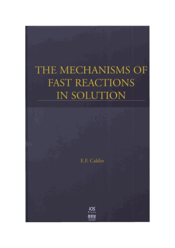 The Mechanisms Of Fast Reactions In Solution E F Caldin