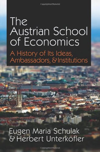 The Austrian School Of Economics A History Of Its Ideas Ambassadors And Institutions Eugenmaria Schulak