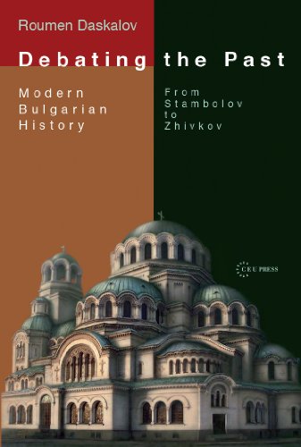 Debating The Past Modern Bulgarian History From Stambolov To Zhivkov Roumen Daskalov