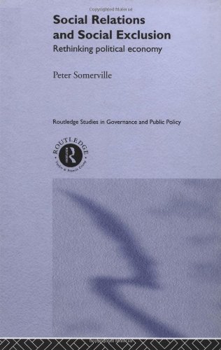 Social Relations And Social Exclusion Rethinking Political Economy 1st Edition Peter Somerville