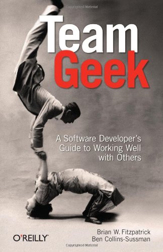 Team Geek A Software Developers Guide To Working Well With Others Brian W Fitzpatrick