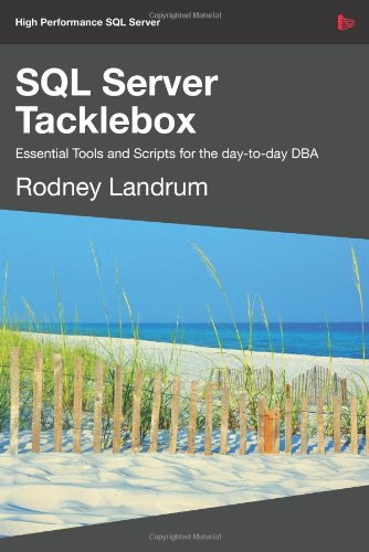 Sql Server Tacklebox Essential Tools And Scripts For The Daytoday Dba Rodney Landrum