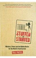 Stuffed And Starved The Hidden Battle For The World Raj Patel
