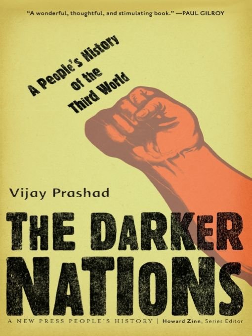 The Darker Nations A Peoples History Of The Third World Vijay Prashad