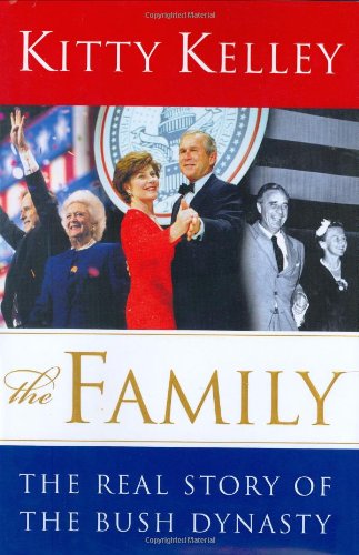 The Family The Real Story Of The Bush Dynasty Kitty Kelley