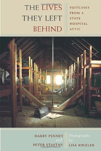 The Lives They Left Behind Suitcases From A State Hospital Attic Reprint Darby Penney