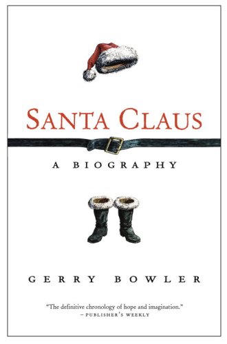 Santa Claus A Biography Reprint Gerry Bowler