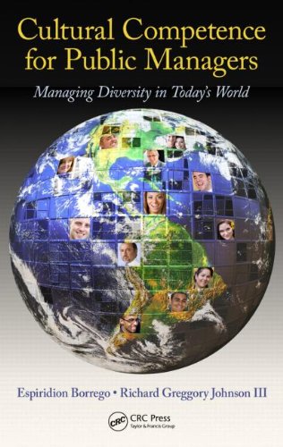 Cultural Competence For Public Managers Managing Diversity In Today S World Hardvd Espiridion Borrego