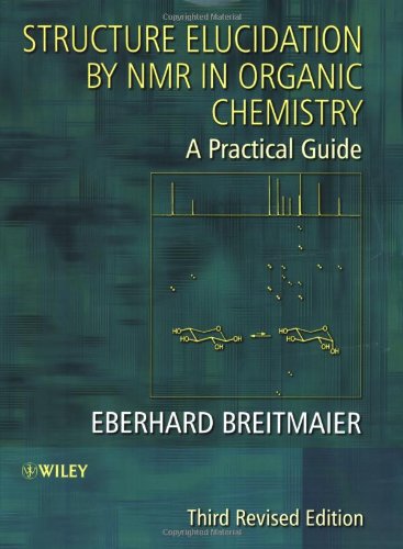 Structure Elucidation By Nmr In Organic Chemistry A Practical Guide 3rd Revised Edition Eberhard Breitmaier