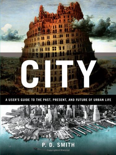 City A Guidebook For The Urban Age 1st Edition Pd Smith