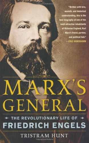 Marxs General The Revolutionary Life Of Friedrich Engels 1st Edition Tristram Hunt