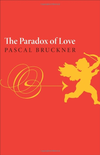 The Paradox Of Love Pascal Bruckner