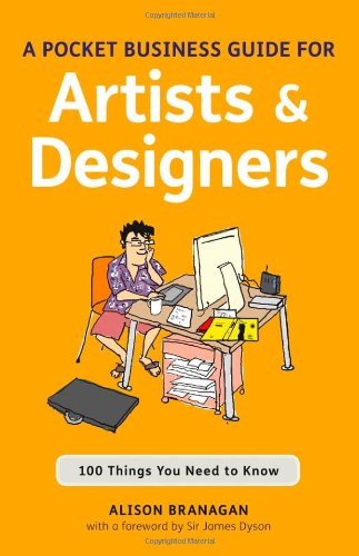 A Pocket Business Guide For Artists Designers 100 Things You Need To Know Alison Branagan