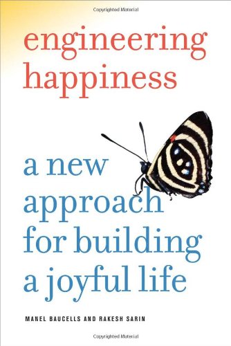 Engineering Happiness A New Approach For Building A Joyful Life 1st Edition Manel Baucells