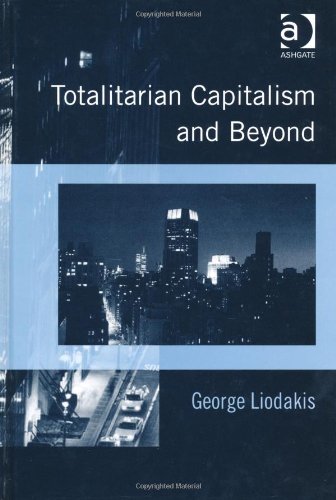 Totalitarian Capitalism And Beyond George Liodakis