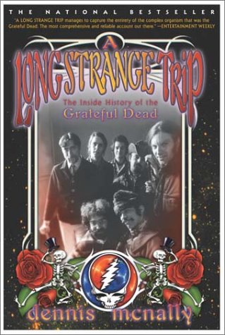 A Long Strange Trip The Inside History Of The Grateful Dead Dennis Mcnally