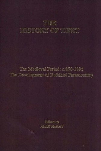 The History Of Tibet Vol 2 The Medieval Period C 8501895 The Development Of Buddhist Paramountcy Alex Mckay