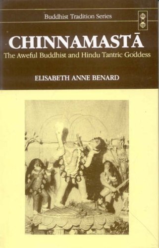 Chinnamasta The Aweful Buddhist Hindu Tantric Goddess 1st Elisabeth Anne Benard