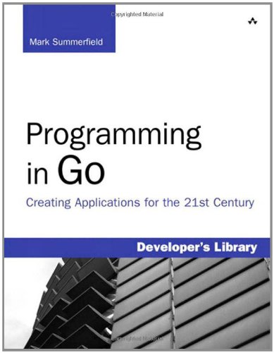 Programming In Go Creating Applications For The 21st Century 1st Edition Mark Summerfield