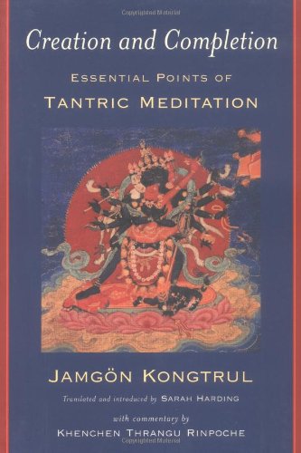 Creation And Completion Essential Points Of Tantric Meditation 2nd Jamgon Kongtrul