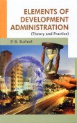 Elements Of Development Administration Theory And Practice Pb Rathod