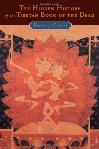 The Hidden History Of The Tibetan Book Of The Dead Bryan J Cuevas