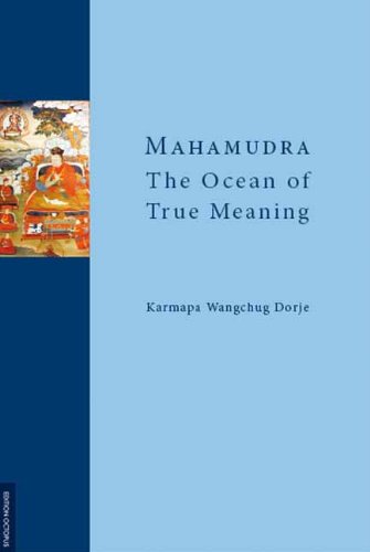 Mahamudra The Ocean Of True Meaning Karmapa Wangchug Dorje