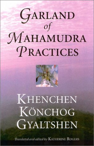Garland Of Mahamudra Practices Khenpo Konchog Gyaltshen Rinpoche