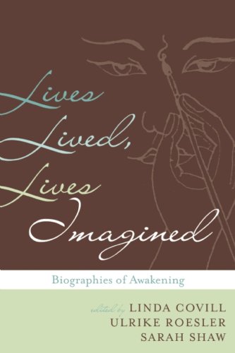 Lives Lived Lives Imagined Biography In The Buddhist Traditions Linda Covill