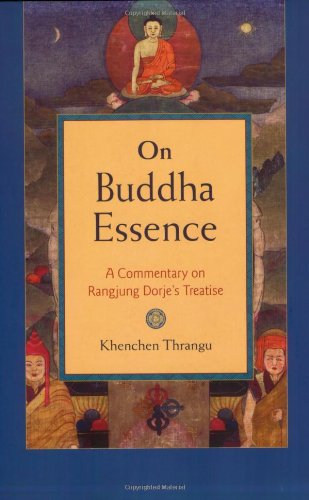 On Buddha Essence A Commentary On Ranjung Dorjes Treatise Khenchen Thrangu
