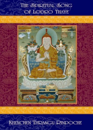 The Spiritual Song Of Lodro Thaye Thrangu Rinpoche