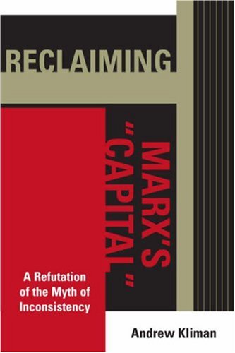 Reclaiming Marxs Capital A Refutation Of The Myth Of Inconsistency Andrew Kliman