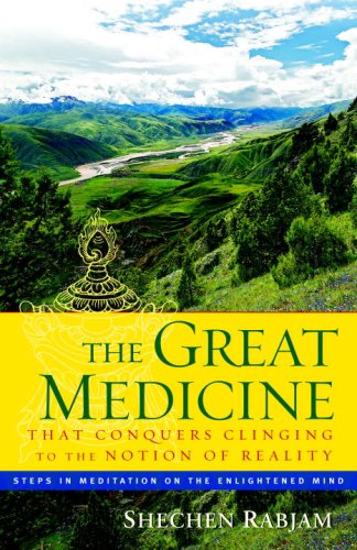 The Great Medicine That Conquers Clinging To The Notion Of Reality Steps In Meditation On The Enlightened Mind Shechen Rabjam