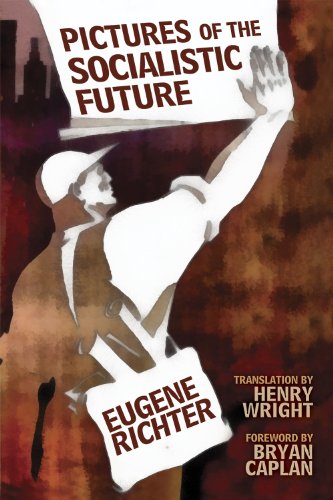 Pictures Of A Socialistic Future Eugen Richter