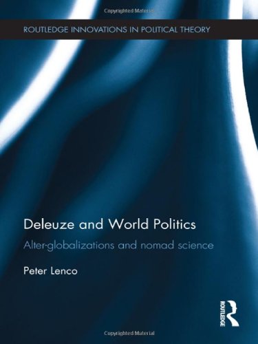 Deleuze And World Politics Alterglobalizations And Nomad Science 1st Edition Peter Lenco