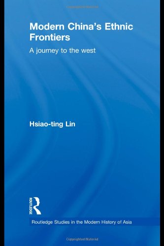 Modern Chinas Ethnic Frontiers A Journey To The West Hsiaoting Lin