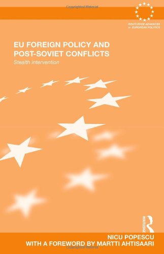 Eu Foreign Policy And Postsoviet Conflicts Stealth Intervention 1st Edition Nicu Popescu