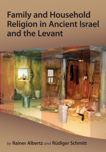 Family And Household Religion In Ancient Israel And The Levant Albertz