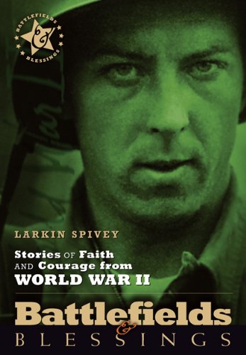 Stories Of Faith And Courage From World War Ll Larkin Spivey