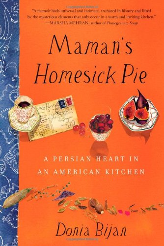 Mamans Homesick Pie A Persian Heart In An American Kitchen Donia Bijan
