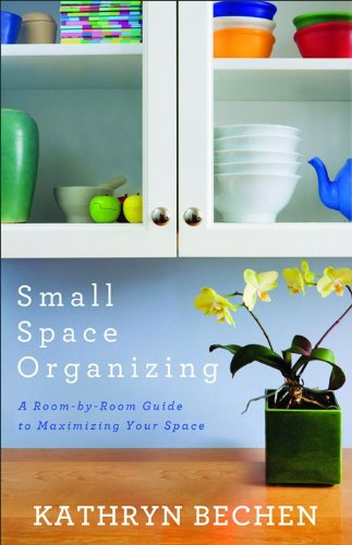 Small Space Organizing A Roombyroom Guide To Maximizing Your Space Kathryn Bechen