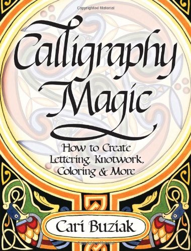 Calligraphy Magic How To Create Lettering Knotwork Coloring And More Cari Buziak