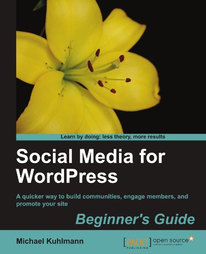 Social Media For Wordpress Build Communities Engage Members And Promote Your Site Michael Kuhlmann