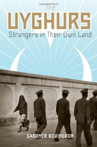 The Uyghurs Strangers In Their Own Land Gardner Bovingdon
