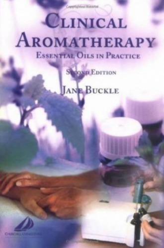 Clinical Aromatherapy Essential Oils In Practice 2ed Buckle J