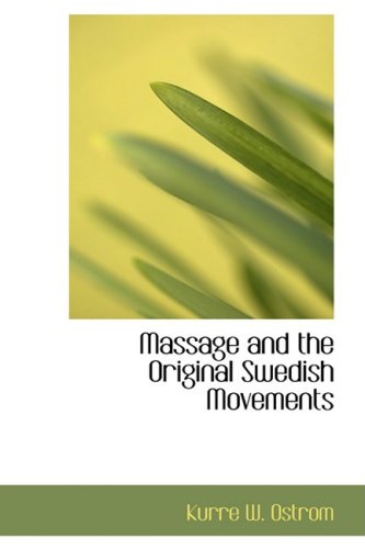 Massage And The Original Swedish Movements 6 Rev Enl Kurre W Ostrom