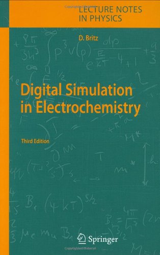 Digital Simulation In Electrochemistry Third Completely Revised And Extended Edition With Supplementary Electronic Material 3rd Edition Dieter Britz Auth