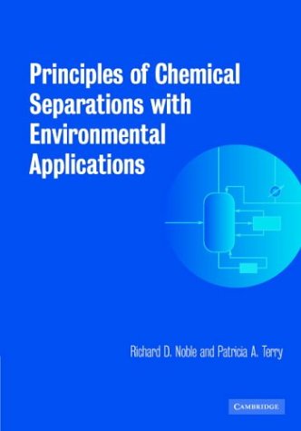 Principles Of Chemical Separations With Environmental Applications Richard D Noble