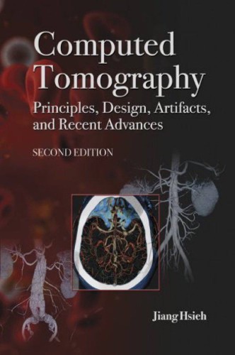 Computed Tomography Principles Design Artifacts And Recent Advances 2ed Hsieh J
